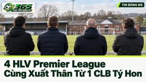 4 HLV Premier League cùng xuất thân từ 1 CLB tý hon